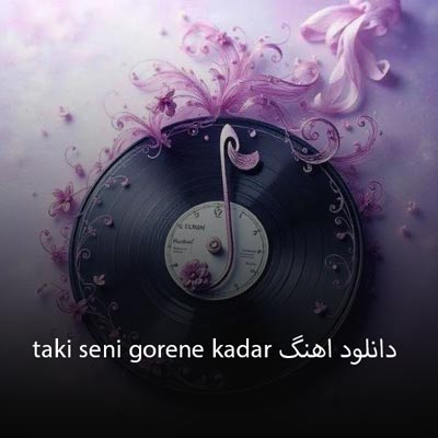 دانلود اهنگ taki seni gorene kadar